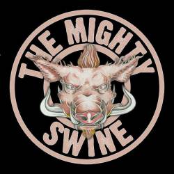 The Mighty Swine : The Mighty Swine
